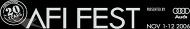 AFI Fest 2006 presented by Audi